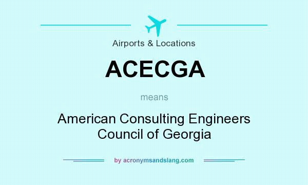 What does ACECGA mean? It stands for American Consulting Engineers Council of Georgia