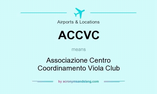 What does ACCVC mean? It stands for Associazione Centro Coordinamento Viola Club