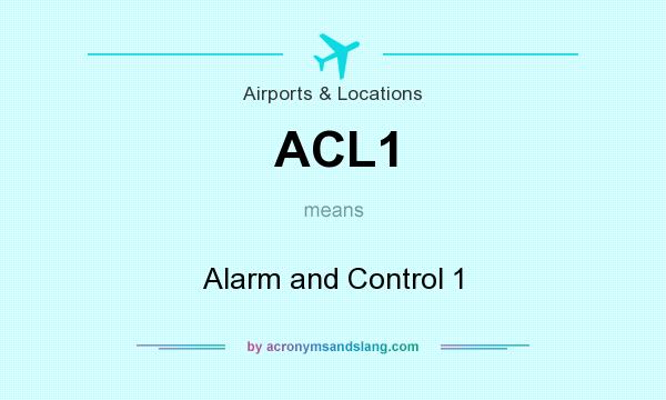 What does ACL1 mean? It stands for Alarm and Control 1