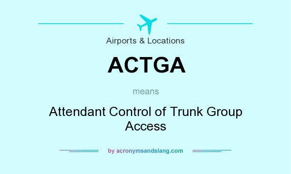 What does ACTGA mean? It stands for Attendant Control of Trunk Group Access