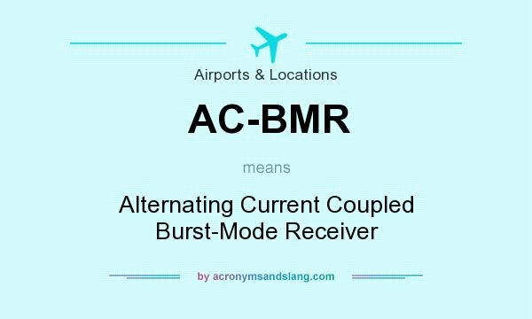 What does AC-BMR mean? It stands for Alternating Current Coupled Burst-Mode Receiver