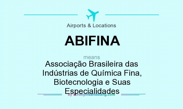 What does ABIFINA mean? It stands for Associação Brasileira das Indústrias de Química Fina, Biotecnologia e Suas Especialidades