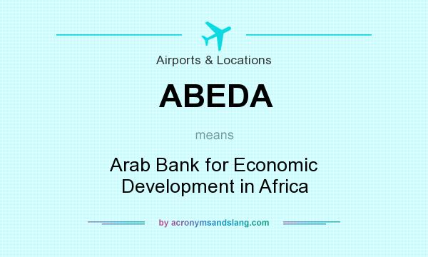 What does ABEDA mean? It stands for Arab Bank for Economic Development in Africa