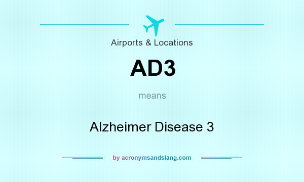 What does AD3 mean? It stands for Alzheimer Disease 3