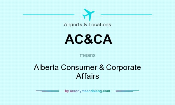 What does AC&CA mean? It stands for Alberta Consumer & Corporate Affairs