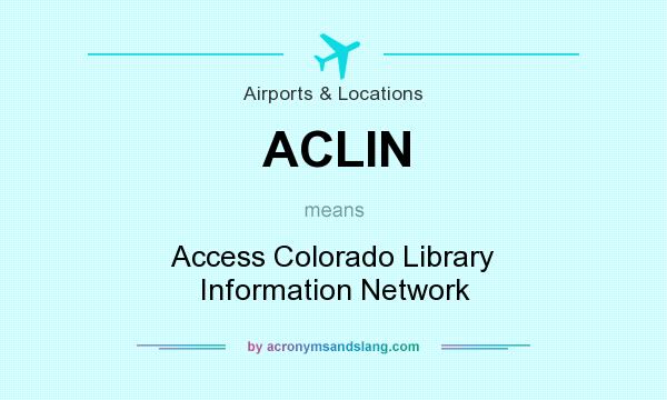 What does ACLIN mean? It stands for Access Colorado Library Information Network