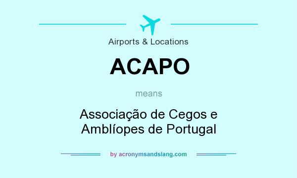 What does ACAPO mean? It stands for Associação de Cegos e Amblíopes de Portugal