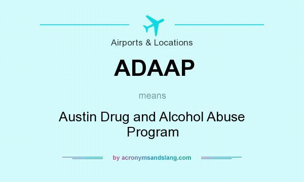 What does ADAAP mean? It stands for Austin Drug and Alcohol Abuse Program