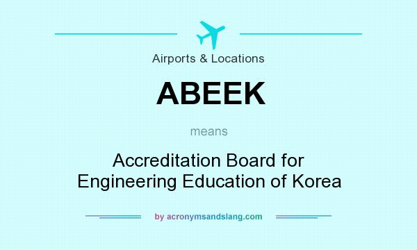 What does ABEEK mean? It stands for Accreditation Board for Engineering Education of Korea