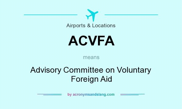 What does ACVFA mean? It stands for Advisory Committee on Voluntary Foreign Aid