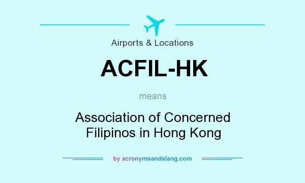 What does ACFIL-HK mean? It stands for Association of Concerned Filipinos in Hong Kong