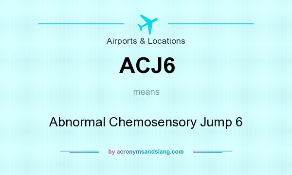 What does ACJ6 mean? It stands for Abnormal Chemosensory Jump 6