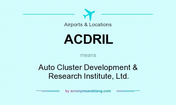 What does ACDRIL mean? It stands for Auto Cluster Development & Research Institute, Ltd.