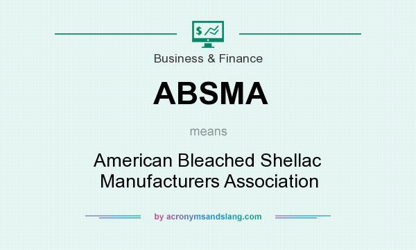 What does ABSMA mean? It stands for American Bleached Shellac Manufacturers Association