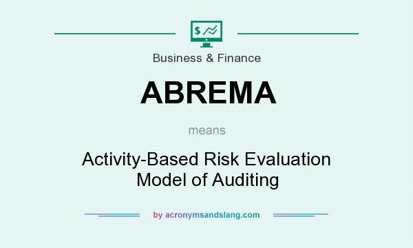 What does ABREMA mean? It stands for Activity-Based Risk Evaluation Model of Auditing