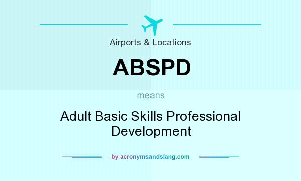 What does ABSPD mean? It stands for Adult Basic Skills Professional Development