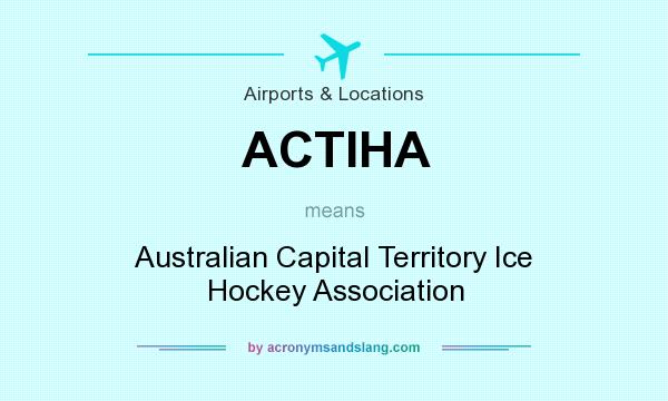 What does ACTIHA mean? It stands for Australian Capital Territory Ice Hockey Association