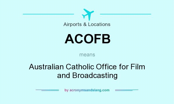 What does ACOFB mean? It stands for Australian Catholic Office for Film and Broadcasting