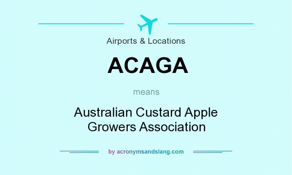 What does ACAGA mean? It stands for Australian Custard Apple Growers Association
