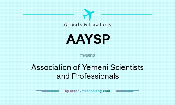 What does AAYSP mean? It stands for Association of Yemeni Scientists and Professionals