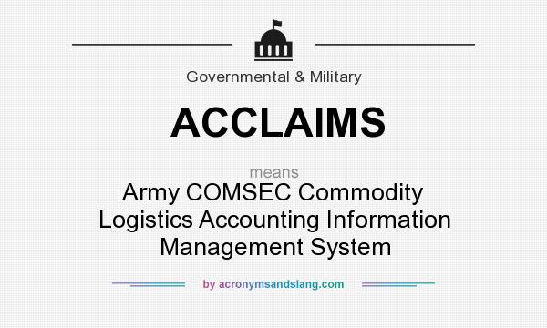 What does ACCLAIMS mean? It stands for Army COMSEC Commodity Logistics Accounting Information Management System