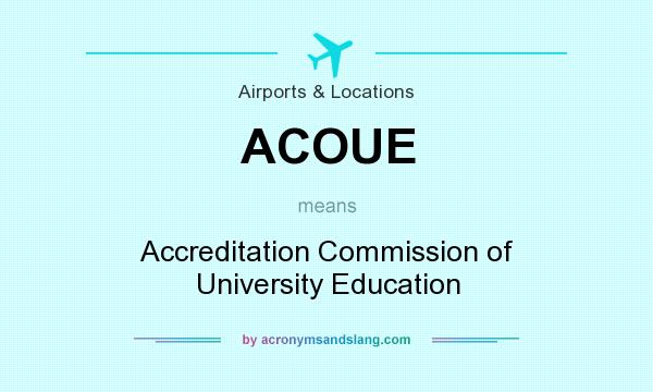 What does ACOUE mean? It stands for Accreditation Commission of University Education