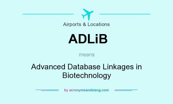 What does ADLiB mean? It stands for Advanced Database Linkages in Biotechnology