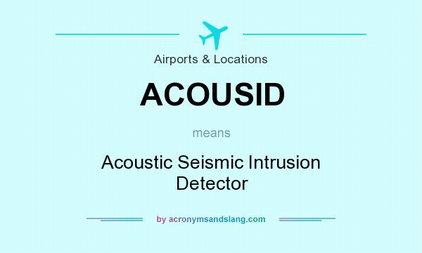 What does ACOUSID mean? It stands for Acoustic Seismic Intrusion Detector