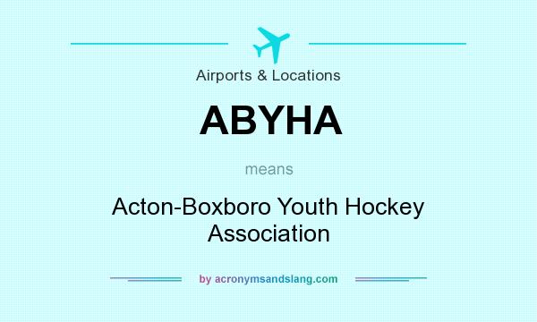 What does ABYHA mean? It stands for Acton-Boxboro Youth Hockey Association