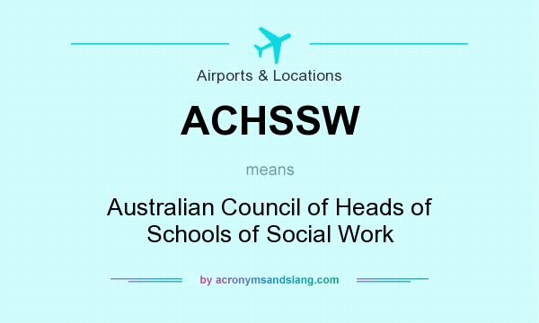What does ACHSSW mean? It stands for Australian Council of Heads of Schools of Social Work