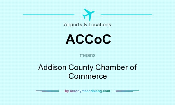 What does ACCoC mean? It stands for Addison County Chamber of Commerce
