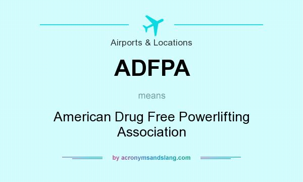 What does ADFPA mean? It stands for American Drug Free Powerlifting Association