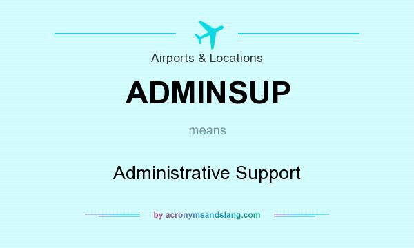 What does ADMINSUP mean? It stands for Administrative Support