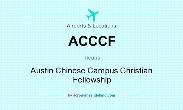 What does ACCCF mean? It stands for Austin Chinese Campus Christian Fellowship