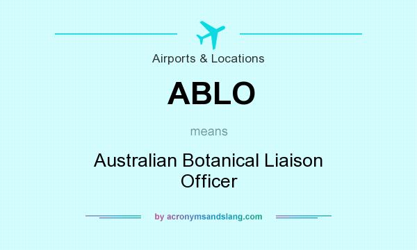 What does ABLO mean? It stands for Australian Botanical Liaison Officer