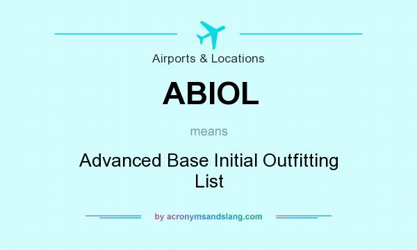 What does ABIOL mean? It stands for Advanced Base Initial Outfitting List