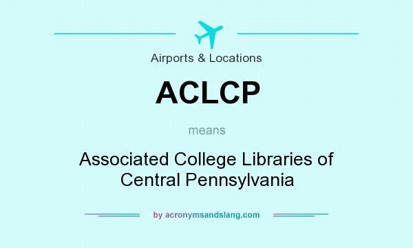 What does ACLCP mean? It stands for Associated College Libraries of Central Pennsylvania