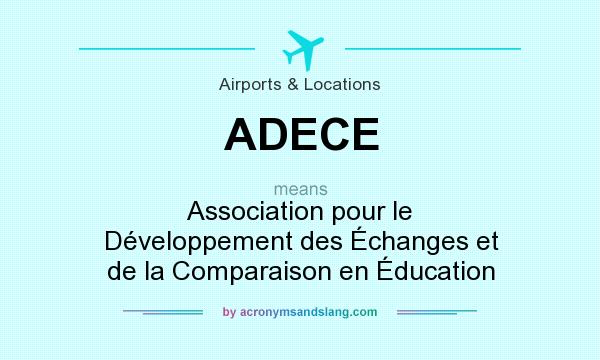 What does ADECE mean? It stands for Association pour le Développement des Échanges et de la Comparaison en Éducation