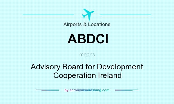 What does ABDCI mean? It stands for Advisory Board for Development Cooperation Ireland