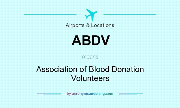 What does ABDV mean? It stands for Association of Blood Donation Volunteers