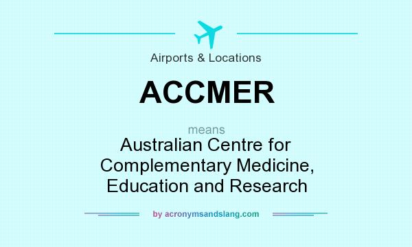 What does ACCMER mean? It stands for Australian Centre for Complementary Medicine, Education and Research