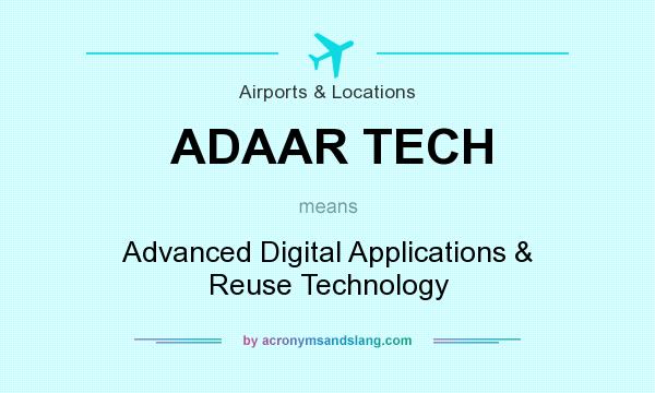 What does ADAAR TECH mean? It stands for Advanced Digital Applications & Reuse Technology