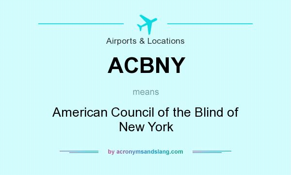 What does ACBNY mean? It stands for American Council of the Blind of New York