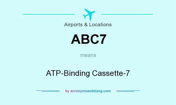 What does ABC7 mean? It stands for ATP-Binding Cassette-7