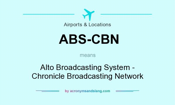 What does ABS-CBN mean? It stands for Alto Broadcasting System - Chronicle Broadcasting Network