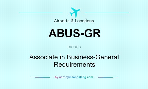 What does ABUS-GR mean? It stands for Associate in Business-General Requirements