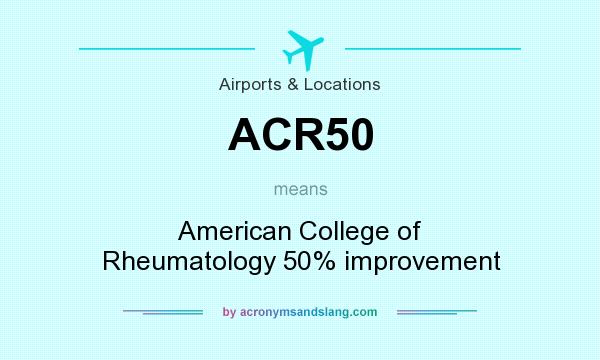 What does ACR50 mean? It stands for American College of Rheumatology 50% improvement
