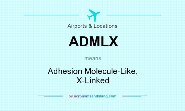 What does ADMLX mean? It stands for Adhesion Molecule-Like, X-Linked