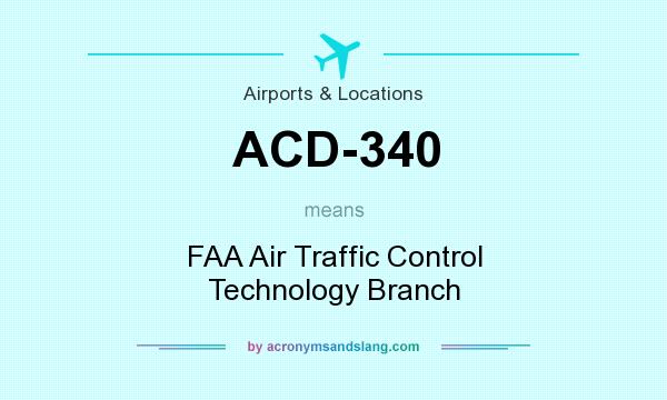 What does ACD-340 mean? It stands for FAA Air Traffic Control Technology Branch