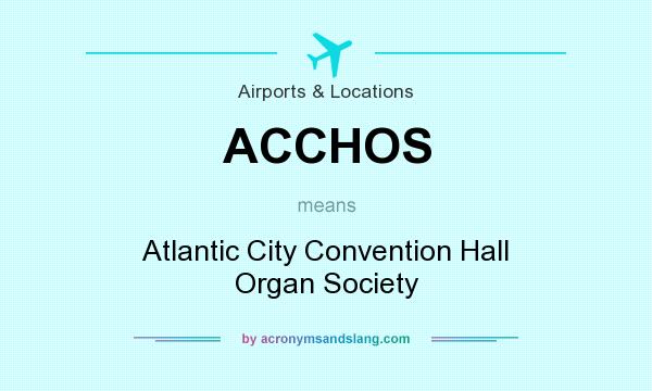 What does ACCHOS mean? It stands for Atlantic City Convention Hall Organ Society